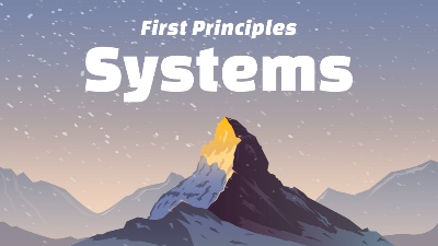 First Principles: Systems
